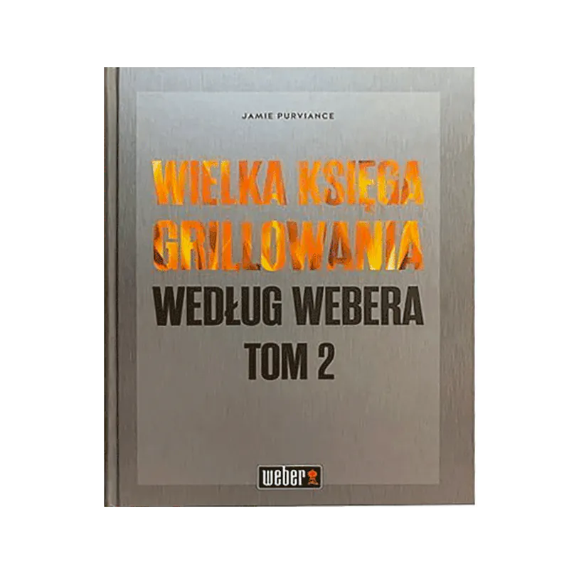 Wielka Księga Grillowania Według Webera - Tom 2